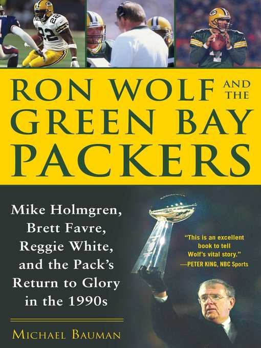 Title details for Ron Wolf and the Green Bay Packers: Mike Holmgren, Brett Favre, Reggie White, and the Pack's Return to Glory in the 1990s by Michael Bauman - Wait list